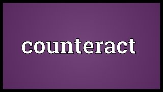 Counteract Meaning [upl. by Trix36]