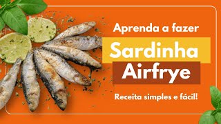 Receita fácil e rápida de sardinha na Airfrye e na frigideira [upl. by Arnie150]