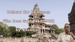 Bekarar Kar Ke Humen Yun Na Jaiye Film Bees Saal Baad1962 by Enceejay [upl. by Langille564]