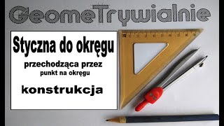 Okrąg  Styczna do okręgu  Konstrukcja prostej stycznej do okręgu  Przykłady [upl. by Materse]