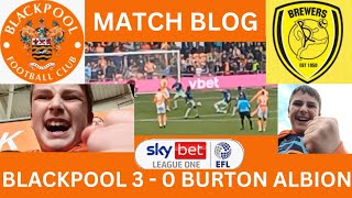 BLACKPOOL 3  0 BURTON ALBION WE KEEP WINNING UNDER BRUCE [upl. by Sussi602]