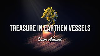 Sam Adams  Treasure in Earthen Vessels [upl. by Peedsaj]