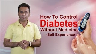 How To Control Diabetes Without Medicines  Self Experience [upl. by Aneroc911]