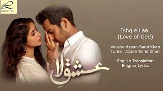 Ishq e laa ibadat english translation  Azan Sami Khan  English Translation  Ishq e laa ibadat ost [upl. by Ahsinod]