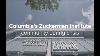 Columbias Zuckerman Institute Community During Crisis [upl. by Hoy]