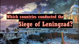 Which countries conducted the Siege of Leningrad Siege of Leningrad [upl. by Enialedam]