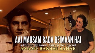 Aaj Mausam Bada Beimaan Hai  A tribute to Anand Bakshi Sahab by Samir Date [upl. by Stoecker174]