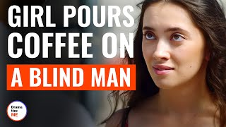 Girl Pours Coffee On A Blind Man  DramatizeMe [upl. by Orpah]