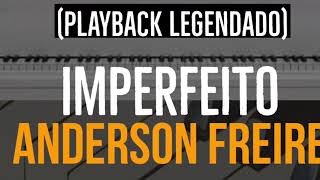 Imperfeito  Playback piano 🎹 Anderson Freire [upl. by Iahc899]