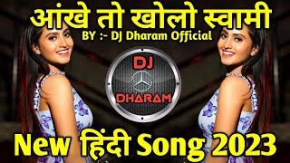 Aankhen To Kholo Swami  Aankhen To Kholo Swami DJ Song  Hindi Song  BY  DJ Dharam Official [upl. by Anne]