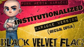 Black Velvet Flag – Institutionalized Karaoke Version Instrumental  PMK [upl. by Kaitlin]