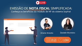 LIVE Emissão de Nota Fiscal simplificada conheça os benefícios do módulo de NF do sistema Sophia [upl. by Apilef802]