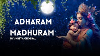 Adharam Madhuram by Shreya Ghoshal  Devotional Song  Krishna Bhajan [upl. by Eladnar465]