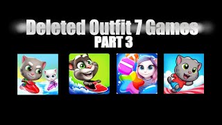 Deleted Outfit7 Games Part 3 [upl. by Elleuqar]