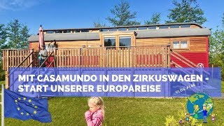 Im Zirkuswagen mit CASAMUNDO  Europa wir kommen  VLOG 146 [upl. by Alpert881]