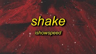 IShowSpeed  Shake Lyrics  ready or not here i come you cant hide remix [upl. by Yunick]