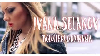 Ivana Selakov  BOLUJEM GODINAMA  Official Video 2013 [upl. by Yema]