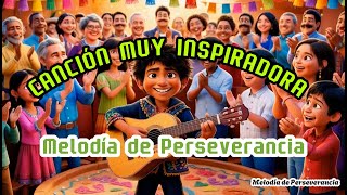 Melodía de Perseverancia CANCIÓN MUY INSPIRADORA [upl. by Jackqueline]