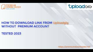 Download file from Uploadgigcom without premium account  Leech link Uploadgigcom 2023 FREE [upl. by Oretos737]