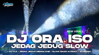 DJ ORA ISO VIRAL TIKTOK JEDAG JEDUG NGESLOW • BONGOBARBAR [upl. by Eahsed697]