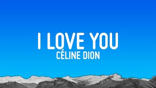 Céline Dion  I Love You Lyrics [upl. by Ettenwad]