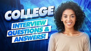 COLLEGE Interview Questions amp Answers College Admissions Interview TIPS  What Colleges Look For [upl. by Grewitz798]