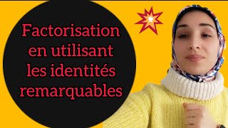 factorisation en utilisant les identités remarquables التعميل باستعمال المتطابقات الهامة [upl. by Nesnar412]