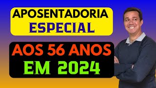 APOSENTADORIA ESPECIAL AOS 56 ANOS DE IDADE VEJA AS REGRAS SOBRE O VALOR DO BENEFÍCIO EM 2024 [upl. by Sclater]