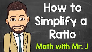 Simplifying Ratios Explained  How to Simplify a Ratio  Math with Mr J [upl. by Chaker]