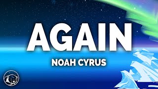 Noah Cyrus  Again Lyrics [upl. by Phenica353]