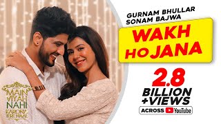 Gurnam Bhullar  Wakh Ho Jana  Main Viyah Nahi Karona Tere Naal  Sonam Bajwa  New Punjabi Songs [upl. by Karub275]