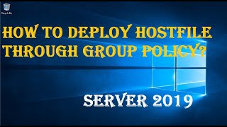 HOW TO DEPLOY HOSTFILE THROUGH GROUP POLICY [upl. by Beitnes]