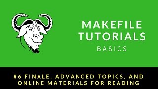 Makefile Tutorials Basics  006  Finale advanced topics and online materials [upl. by Jecho]