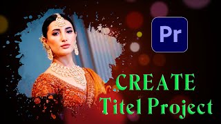 Premiere Pro में Title Animation बनाना सीखें  एडोबी प्रीमियर प्रो में टाइटल्स कैसे बनाएं [upl. by Ullund]