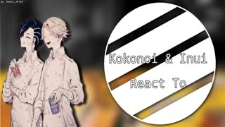 •Kokonoi And Inui React To Them KokoInui┊BLYaoi┊GC┊5• [upl. by Elise]