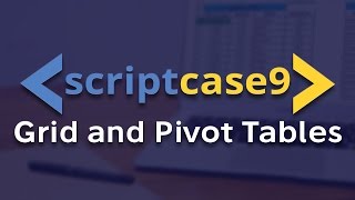 Scriptcase 9  Grid and Pivot Tables [upl. by Symons760]