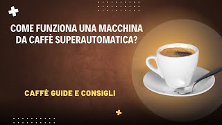 Come funziona una macchina da caffè superautomatica [upl. by Papp696]