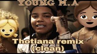 YOUNG MA  THOTIANA REMIX CLEAN [upl. by Lattimer538]