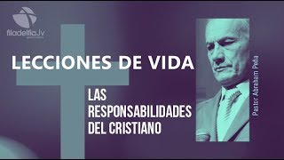 Las responsabilidades del cristiano  Abraham Peña  Lecciones de vida [upl. by Oslec]