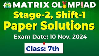 Matrix Olympiad 2024 Stage2 Shift1  Class 7th Paper Solutions Exam Date 10 Nov 2024 [upl. by Anneuq]