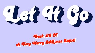 Let It Go  A Very Merry SALmas Sequel [upl. by Origra]