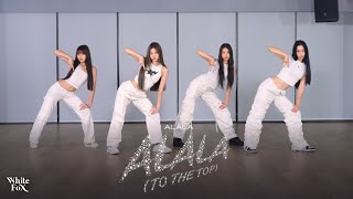 ALALA  ALALA To The Top Executive Prod URBOYTJ Dance Practice Fix Ver [upl. by Akema]