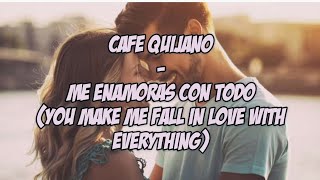 Café Quijano  Me enamoras con todo English lyrics [upl. by Ardenia51]