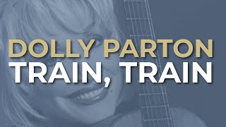 Dolly Parton  Train Train Official Audio [upl. by Eedoj]