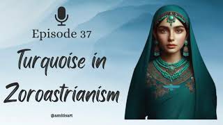 Episode 37 Turquoise in Zoroastrianism [upl. by Ramuk]