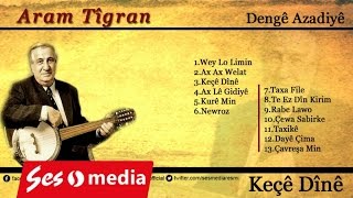 Aram Tîgran  Keçê Dînê [upl. by Amitaf]