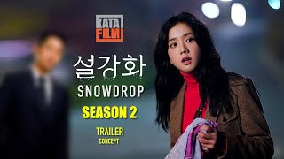 LETS SAVE SOOHO FOR JISOO IN SNOWDROP SEASON 2 TRAILER BY KATA FILM kdrama [upl. by Pantheas]