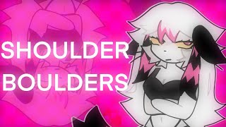 SHOULDER BOULDERS  Animation Meme [upl. by Assirrak]