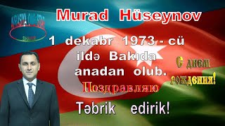 Azərbaycan Respublikasının xalq artisti Murad Hüseynovun ad günüdür [upl. by Aillicsirp]