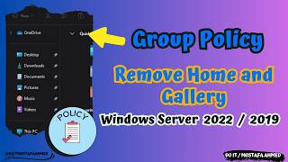 Remove Home and Gallery from File Explorer Using Group Policy  Windows Server 2019 doitmostafa [upl. by Ennaed894]